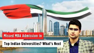 Missed MBA Admission in Top Indian Universities? What&rsquo;s Next | Study MBA in Dubai