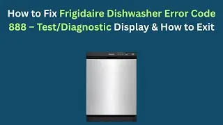 Как исправить ошибку 888 в посудомоечной машине Frigidaire &mdash; Тестовый/диагностический дисплей и к...