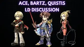 Discussion: How Good are Ace LDBT+, Bartz BT+, Quistis LD? [DFFOO GL]