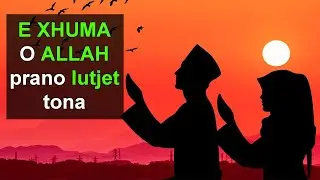 E XHUMA - O ALLAH prano lutjet tona