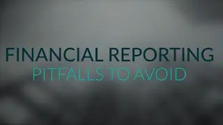 Financial Reporting Pitfalls To Avoid