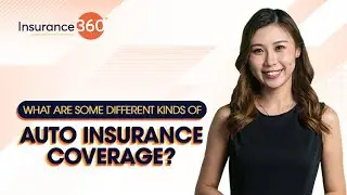 Insurance360 | What Are Some Different Kinds Of Auto Insurance Coverage?