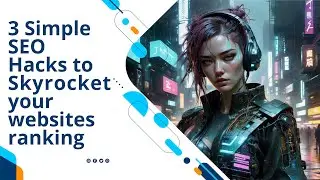 3 Simple SEO Hacks to Skyrocket your websites ranking