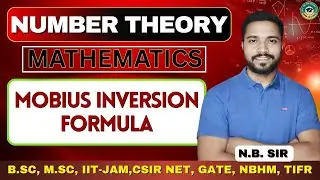 Mobius Inversion Formula Proof | Number Theory | B.Sc., M.Sc. CSIR NET, GATE, IIT JAM | N.B. Sir