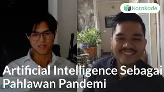 Artificial Intelligence Sebagai Pahlawan Pandemi | KotaTalks 5