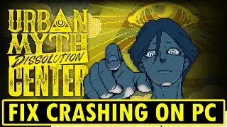 How To Fix Urban Myth Dissolution Center Crashing at Startup on PC