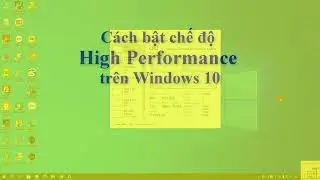 C&aacute;ch bật chế độ High Performance tr&ecirc;n windows 10 #High Performance