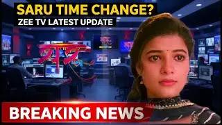 SARU TIME SHIFT CONFIRMED? Zee TV की सबसे बड़ी अपडेट!