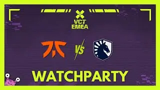 Fnatic Vs Liquid | VCT EMEA Kickoff #VCTWatchparty | !patreon !socials