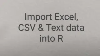 Import Excel, CSV & Text data into R