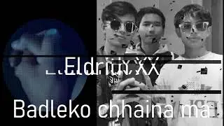 Eldrith XX - Badleko xaina ma || feat. Uttam ||JayShree Krishna