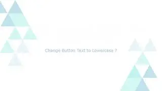 Change Button Text to  Lowercase ?