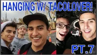 Hanging With Tacolover! VLOG pt.7