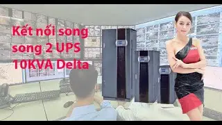 Kết nối song song 2 UPS 10KVA Delta || Nguyễn Tăng Cường