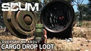 SCUM EVERYTHING ABOUT CARGO DROPS LOOT #SCUM