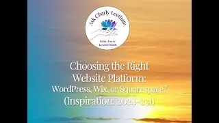 Choosing the Right Website Platform: WordPress, Wix, or Squarespace? (2024/231)