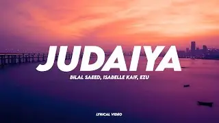 Bilal Saeed, Isabelle Kaif, Ezu - Judaiya  | Lyrical Video | Unied Studios