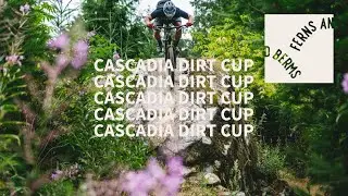Cascadia Dirt Cup Enduro: The Video Series!!!