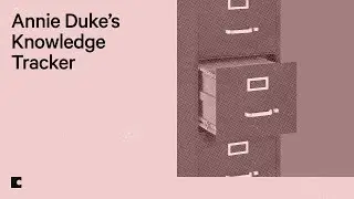 Annie Duke&rsquo;s knowledge tracker for making better decisions