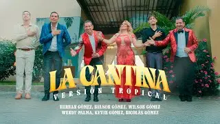 La Cantina - Tropical - Hernan Gomez,Gómez, Nelson Gómez, Wilson Gómez, Wendy Palma, kevin Gómez