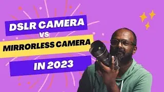 DSLR Vs Mirrorless Camera in 2023 . DSLRகும் Mirrorless cameraகும் என்ன வித்தியாசம்