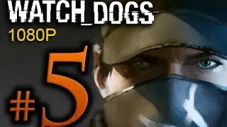 Watch Dogs Walkthrough Part 5 [1080p HD] - No Commentary