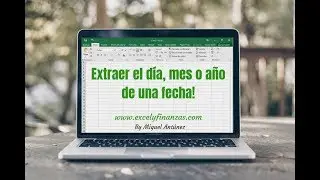 Como extraer el d&iacute;a, mes o a&ntilde;o de una fecha en Excel