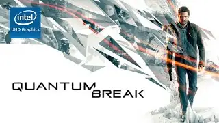 Playing Quantum Break on Intel UHD Graphics iGPU