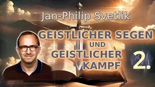 Geistlicher Segen und geistlicher Kampf  -  was du brauchst, um geistlich zu wachsen | Teil 2