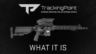 TrackingPoint Precision Guided Firearm - What It Is - Overview