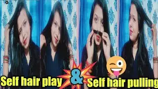 self hair pulling challenge | long hair bun drop and hair play | funny hair play ||