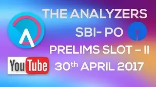 The Analyzers : SBI PO Prelims Exam Analysis, review and cut off (Slot -2) 30th April, 2017