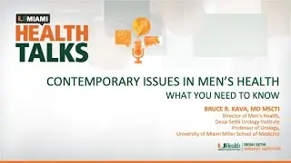 UMiami Health Talk: Contemporary Issues in Men&rsquo;s Health - What You Need To Know