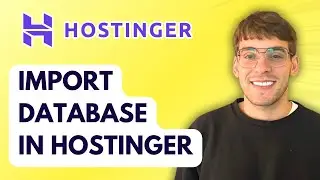 How to Import Database in Hostinger [2026 Full Guide]