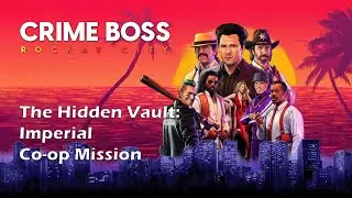 The Hidden Vault: Imperial Mission | 3 Player Co-Op | Crime Boss: Rockay City