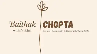Chopta | Kedarnath Badrinath Yatra Series | Mini Switzerland | Baithak with Nikhil