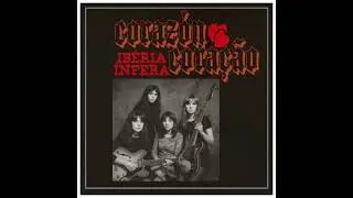 Ib&eacute;ria &Iacute;nfera - Coraz&oacute;n Cora&ccedil;&atilde;o [70s Latin Garage/Psych Rock]
