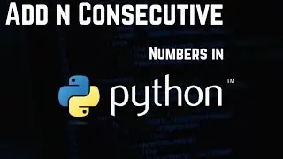 Сложение n последовательных чисел с помощью Python | Программа на Python для сложения n последовательных чисел