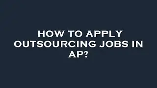 How to apply outsourcing jobs in ap?