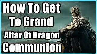 Elden Ring DLC - How To Get To Grand Altar Of Dragon Communion