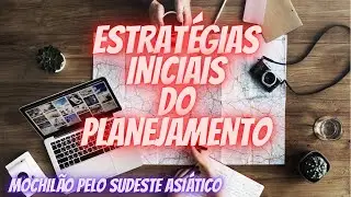 INICIEI MEU PLANEJAMENTO PARA O MOCHILÃO PELO SUDESTE ASIÁTICO