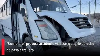 &ldquo;Cumbiero&rdquo; provoca accidente vial tras quitarle derecho de paso a trailero