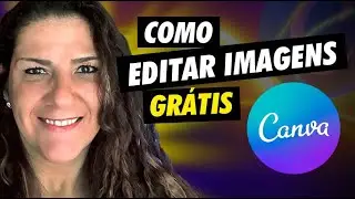 Canva Gr&aacute;tis: Como Editar Imagens com Qualidade Profissional