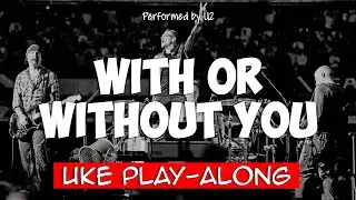 With Or Without You - D (ukulele play-along)