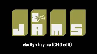 clarity x hey ma (CFLO edit)