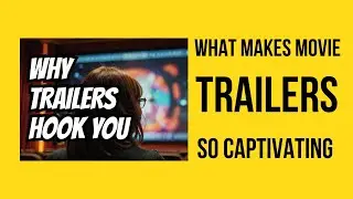 What Makes Movie Trailers So Captivating to Watch