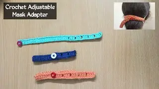 Crochet Adjustable Face Mask Adapter/ Ear Saver Mask Extension (English)