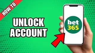 How To Unlock Bet365 Account