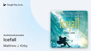 Icefall by Matthew J. Kirby &middot; Audiobook preview