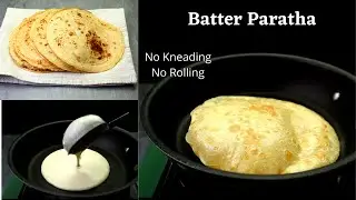 Paratha With Liquid Dough |  No Rolling No Kneading Paratha Recipe |Roti- Chapati using batter